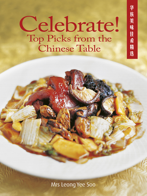 Title details for Celebrate! Top Picks from the Chinese Table by Leong Yee Soo - Available